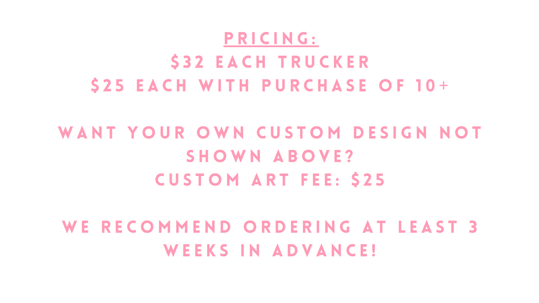 Custom Bulk Trucker Hat - Bachelorette/Girls Trip/Group Bulk Ordering
