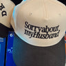 Sorry about my Husband / Wife Vintage Trucker Hat