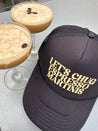 Let's Chug Espresso Martinis Trucker Hat